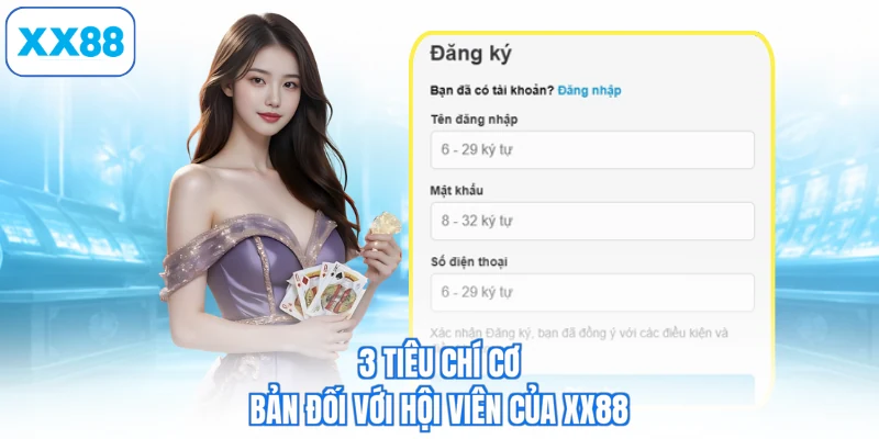 3 tiêu chí cơ bản đối với hội viên của XX88
